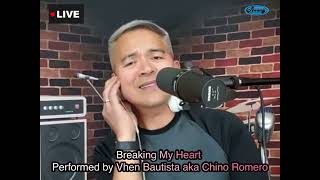 Breaking My Heart - Performed by VHEN BAUTISTA aka Chino Romero