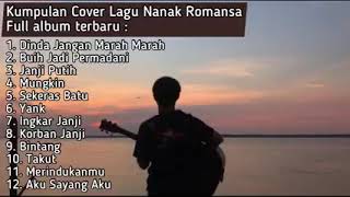 KUMPULAN COVER LAGU NANAK ROMANSA FULL ALBUM