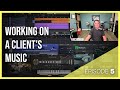 Working on a Client&#39;s Music | Episode 5 | Part 1