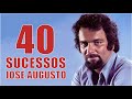 JoséAugusto - 40 Sucessos || Flashback Romantico Músicas