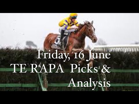 Friday, 16 June Te RAPA Picks & Analysis #horseracing #betting