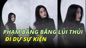 Phạm Băng Băng lộ nguyên hình tại sự kiện, 