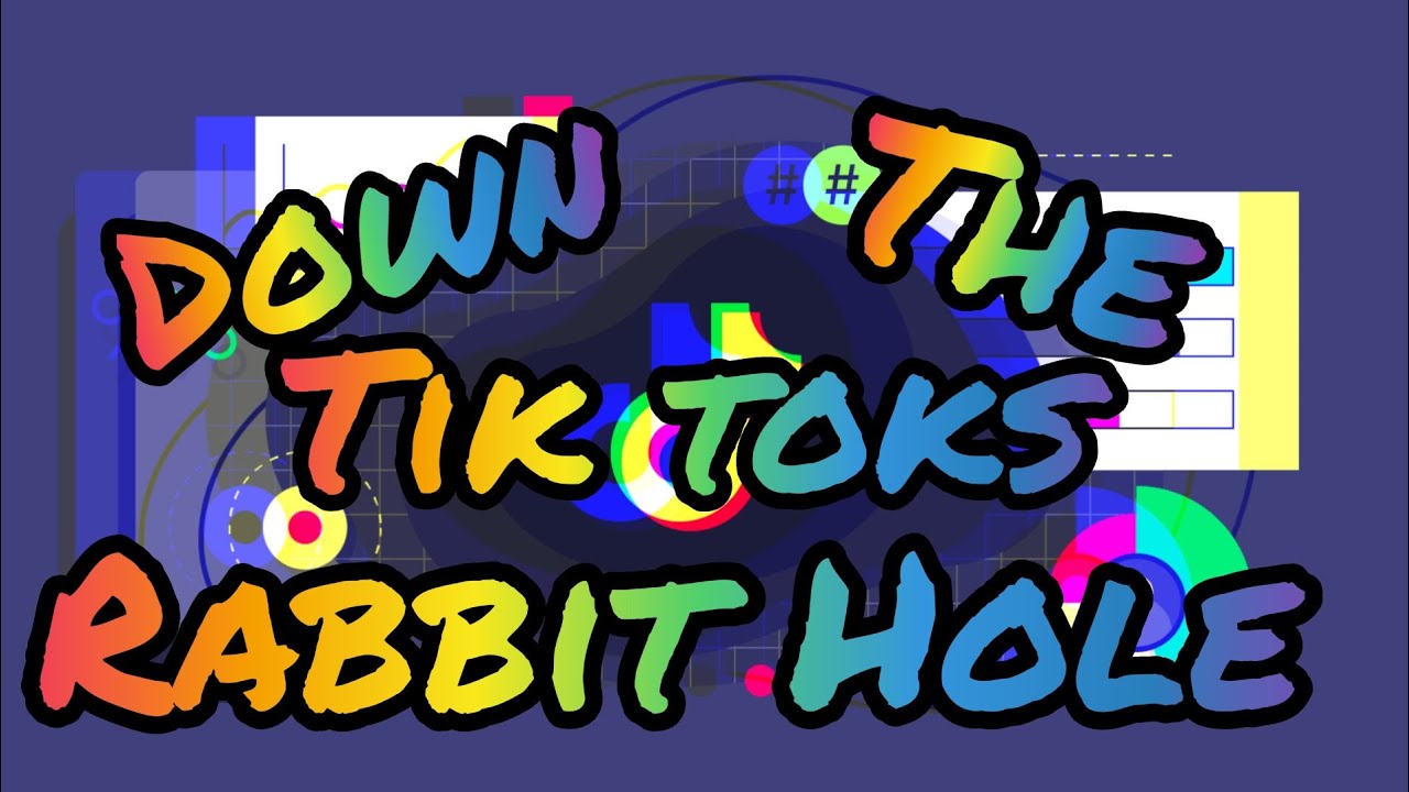 Down The TikTok Rabbit Hole 23 YouTube