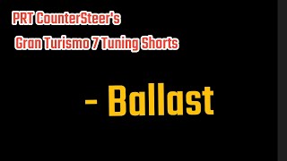 Ballast, GT7 Tuning Shorts.