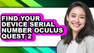 How to Find Your Device Serial Number Oculus Quest 2 (full Guide)