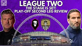 The Stage Is SET! - League Two Play-Off Second Leg Review + Final Preview