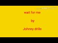 Wait for me by johnny drille