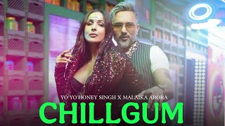 Chillgum Official Song Yo Yo Honey Singh X Malaika Arora Full Video Song