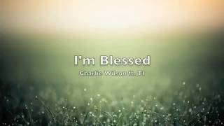 Video thumbnail of "Im blessed Charlie Wilson ft. TI lyrics"