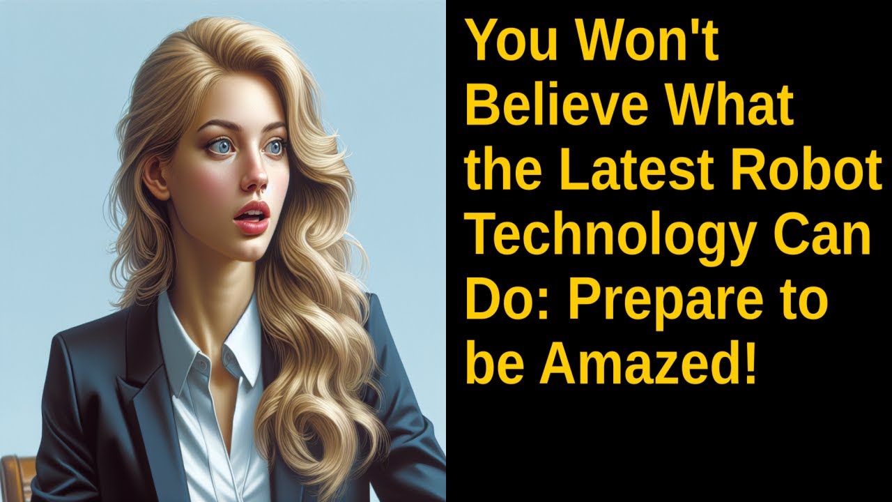 You Won't Believe What the Latest Robot Technology Can Do Prepare to