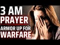 Powerful 3AM Prayer for Spiritual Warfare and Deliverance | Midnight Prayer