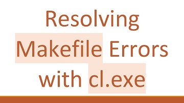 Resolving Makefile Errors with cl.exe