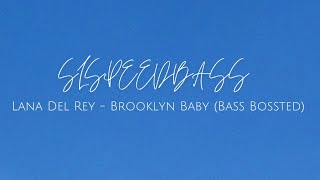 Lana Del Rey - Brooklyn Baby (Bass Bossted)