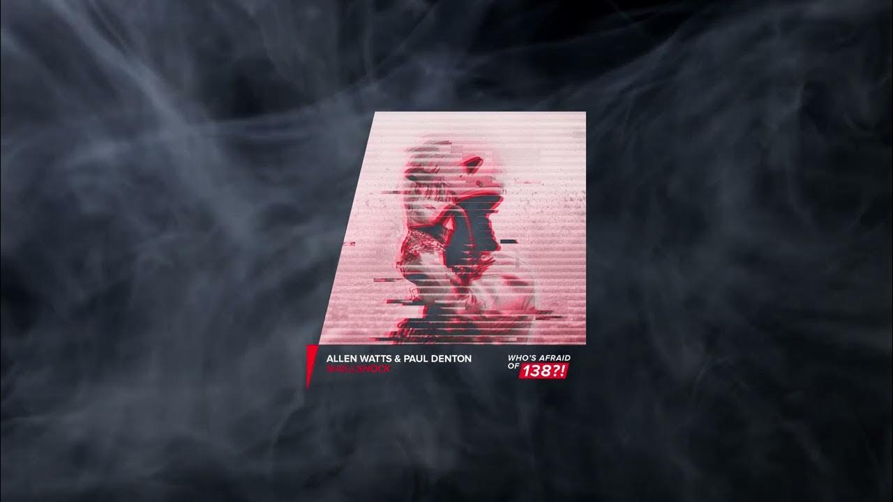 Allen Watts & Paul Denton - ShellShock (Extended Mix) Allen Watts & Paul Denton - ShellShock (Extended Mix)
