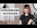 Come risparmio in viaggio | 10 consigli utili