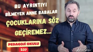 Pedagoji Okulu 237  Çocuğunuza Nasıl Söylerseniz Tesir Eder?