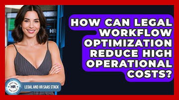 How Can Legal Workflow Optimization Reduce High Operational Costs? - Legal And HR SaaS Stack
