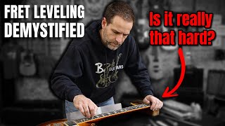 Fret Leveling Demystified | Is it really that hard?