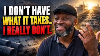 I DON'T HAVE WHAT IT TAKES...I REALLY DON'T..