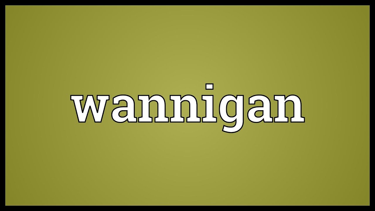 Wannigan Meaning YouTube