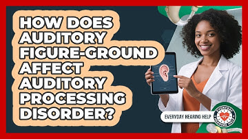 How Does Auditory Figure-ground Affect Auditory Processing Disorder? - Everyday Hearing Help