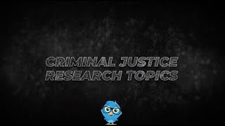 Top 25 Criminal Justice Research Topics