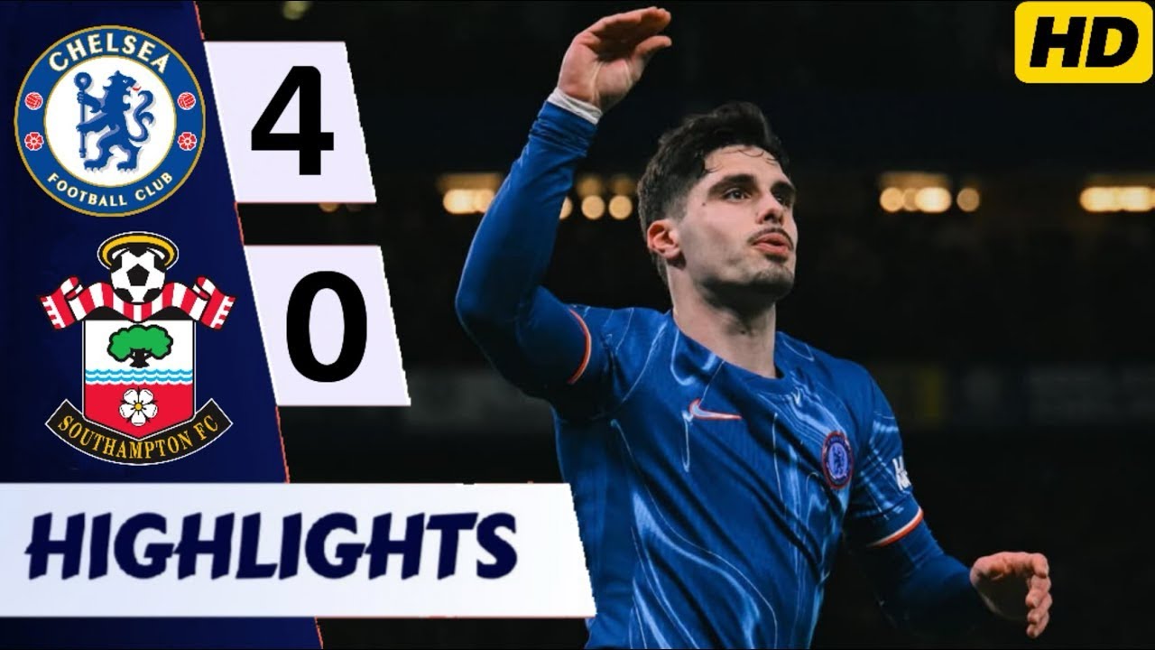 CHELSEA THRASH SOUTHAMPTON 4-0! Blues Dominant in Premier League Clash