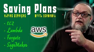 Saving Plans | Como economizar com AWS EC2, Fargate, Lambda e SageMaker