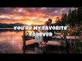 You're My Favorite Forever - Beautiful Love Song with Lyrics (Official Lyrics)