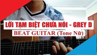 [Beat Guitar] LỜI TẠM BIỆT CHƯA NÓI (Tone Nữ) - GREY D & ORANGE, Kai Đinh | Acoustic Beat