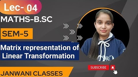 B.Sc 5th sem Maths || Ch- Matrix representation of linear Transformation || By Jyoti Chaudhary ✍️✍️