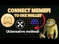 How to connect Memefi to OKX wallet(Alternative method)
