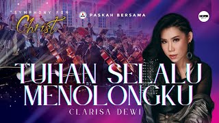 TUHAN SELALU MENOLONGKU medley TUHAN TAHU by Clarisa Dewi | SYMPHONY FOR CHRIST