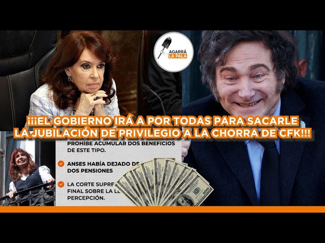 ¡¡¡MILEI IRÁ POR LAS JUBILACIONES DE PRIVILEGIO DE CFK Y LA CHORRA QUEDÓ AL BORDE DEL COLAPSO!!!