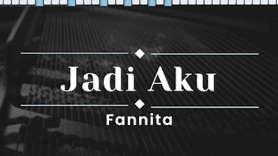 Jadi Aku - Fannita (KARAOKE PIANO - MALE KEY)