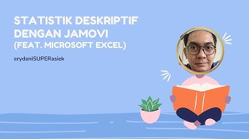 STATISTIK DESKRIPTIF dengan JAMOVI (feat. Microsoft Excel)