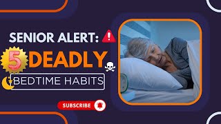 5 Dangerous Bedtime Habits to Avoid After 70 – Protect Your Life Tonight | Senior Health