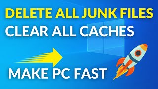 how to clean all caches, temp & junk files in windows 10