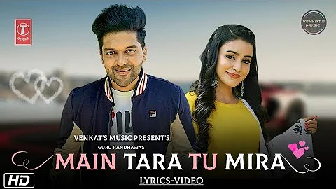 Main Tara Tu Mira : Guru Randhawa (Lyrics Video)| Ft.Vee | New Punjabi Songs |VENKAT'S MUSIC 2019