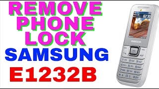 REMOVE PHONE LOCK SAMSUNG E1232B 1000%Done