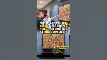 Phần 15: Bức tranh trừu tượng có giá gần 700 triệu - với nội dung cực kỳ khó đoán có gì?