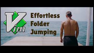 Effortless Folder Jumping in Vim