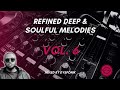 Refined Deep & Soulful Melodies Vol  6 Mixed By DysFonik
