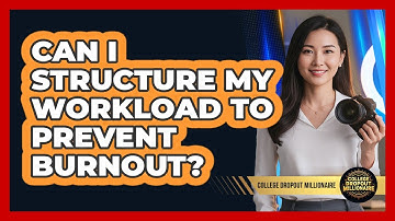 Can I Structure My Workload To Prevent Burnout?