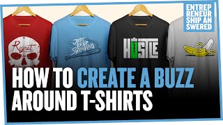 How To Create A Buzz Around T-Shirts