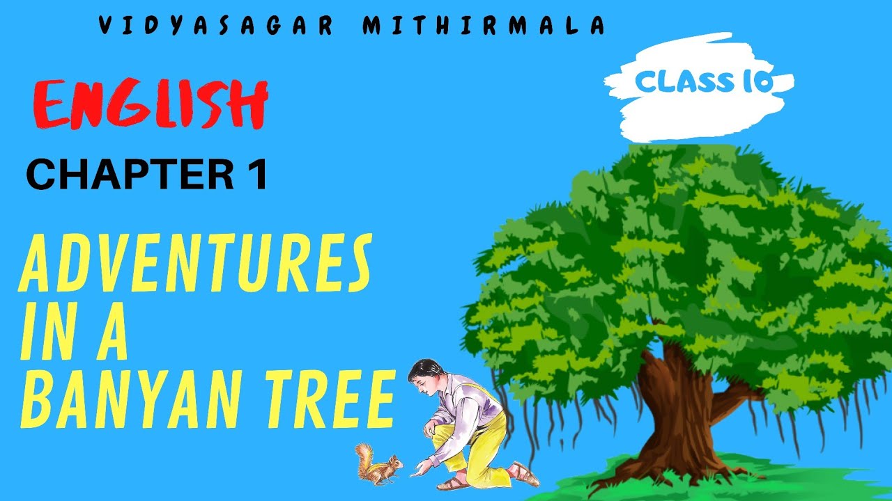 Adventures in a Banyan Tree|Chapter 1|Class 10-English|Explained in ...