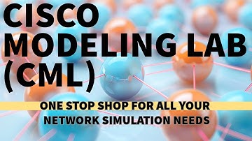 Cisco Modeling Labs (CML) for Network Simulation