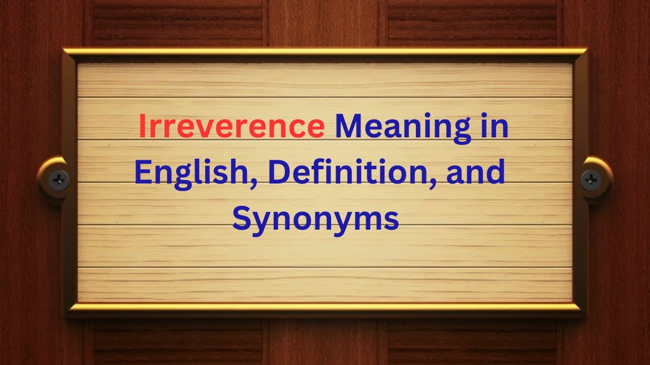 Irreverence Meaning in English, Definition, and Irreverence Synonyms ...