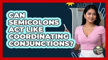 Can Semicolons Act Like Coordinating Conjunctions? - Lexicon Lounge