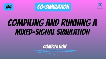 Compiling and Running a Mixed-Signal Design | #4 | Compilation & Running | Rough Book